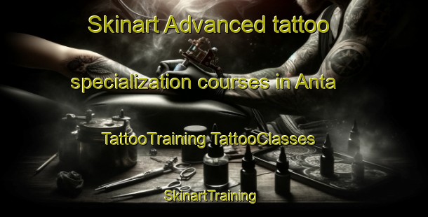 Skinart Advanced tattoo specialization courses in Anta | #TattooTraining #TattooClasses #SkinartTraining-Mexico