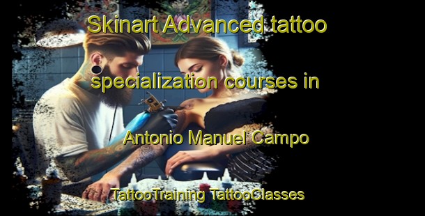 Skinart Advanced tattoo specialization courses in Antonio Manuel Campo | #TattooTraining #TattooClasses #SkinartTraining-Mexico