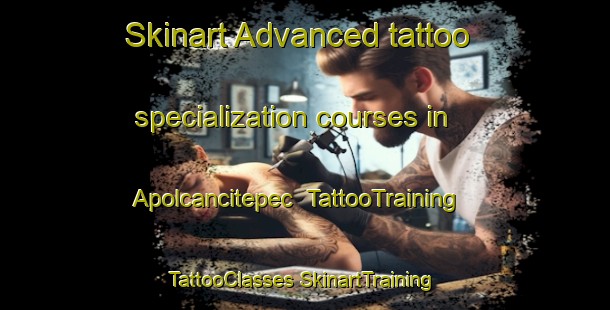 Skinart Advanced tattoo specialization courses in Apolcancitepec | #TattooTraining #TattooClasses #SkinartTraining-Mexico