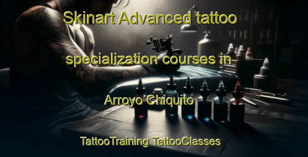 Skinart Advanced tattoo specialization courses in Arroyo Chiquito | #TattooTraining #TattooClasses #SkinartTraining-Mexico