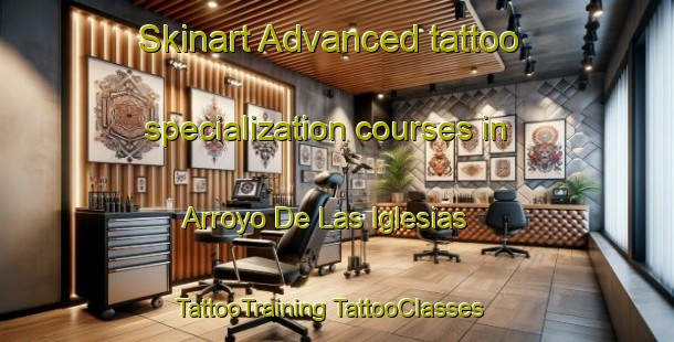 Skinart Advanced tattoo specialization courses in Arroyo De Las Iglesias | #TattooTraining #TattooClasses #SkinartTraining-Mexico