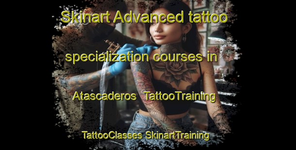 Skinart Advanced tattoo specialization courses in Atascaderos | #TattooTraining #TattooClasses #SkinartTraining-Mexico