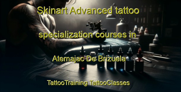 Skinart Advanced tattoo specialization courses in Atemajac De Brizuela | #TattooTraining #TattooClasses #SkinartTraining-Mexico