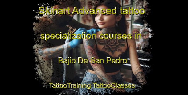 Skinart Advanced tattoo specialization courses in Bajio De San Pedro | #TattooTraining #TattooClasses #SkinartTraining-Mexico