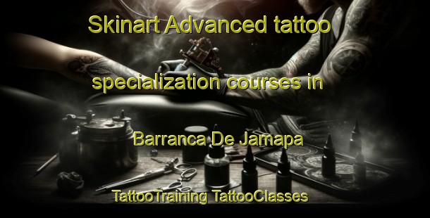 Skinart Advanced tattoo specialization courses in Barranca De Jamapa | #TattooTraining #TattooClasses #SkinartTraining-Mexico