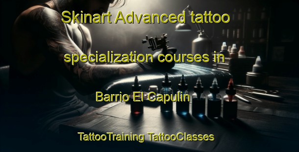 Skinart Advanced tattoo specialization courses in Barrio El Capulin | #TattooTraining #TattooClasses #SkinartTraining-Mexico