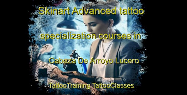 Skinart Advanced tattoo specialization courses in Cabeza De Arroyo Lucero | #TattooTraining #TattooClasses #SkinartTraining-Mexico