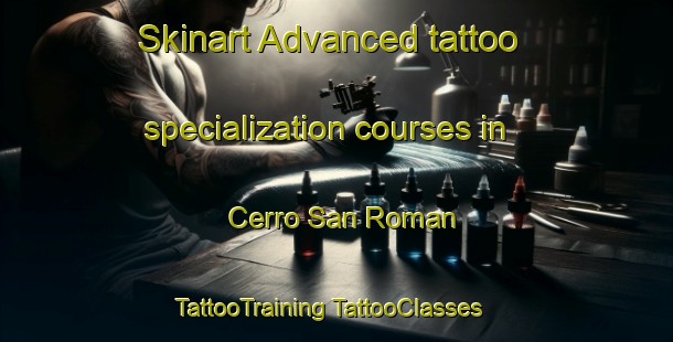 Skinart Advanced tattoo specialization courses in Cerro San Roman | #TattooTraining #TattooClasses #SkinartTraining-Mexico