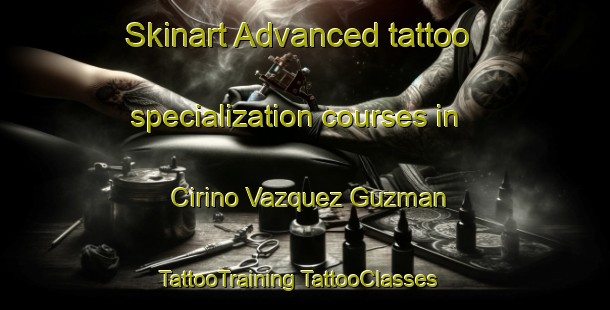 Skinart Advanced tattoo specialization courses in Cirino Vazquez Guzman | #TattooTraining #TattooClasses #SkinartTraining-Mexico