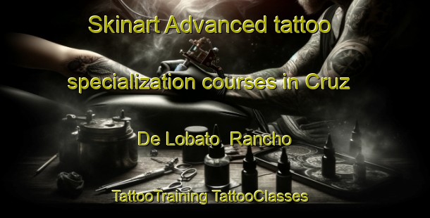 Skinart Advanced tattoo specialization courses in Cruz De Lobato  Rancho | #TattooTraining #TattooClasses #SkinartTraining-Mexico