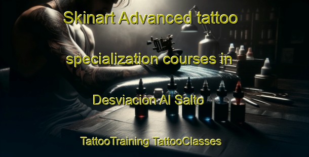 Skinart Advanced tattoo specialization courses in Desviacion Al Salto | #TattooTraining #TattooClasses #SkinartTraining-Mexico