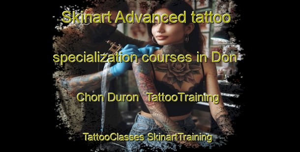 Skinart Advanced tattoo specialization courses in Don Chon Duron | #TattooTraining #TattooClasses #SkinartTraining-Mexico