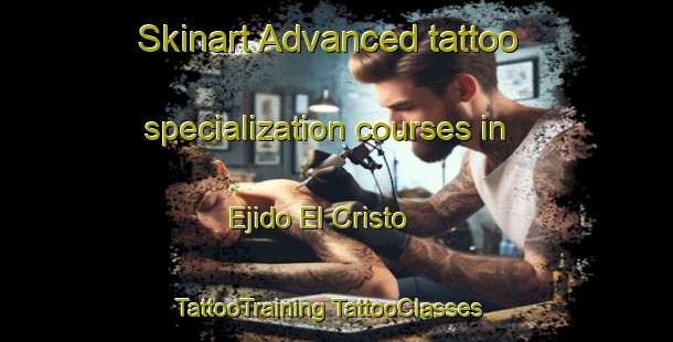 Skinart Advanced tattoo specialization courses in Ejido El Cristo | #TattooTraining #TattooClasses #SkinartTraining-Mexico