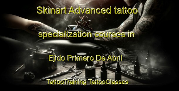 Skinart Advanced tattoo specialization courses in Ejido Primero De Abril | #TattooTraining #TattooClasses #SkinartTraining-Mexico