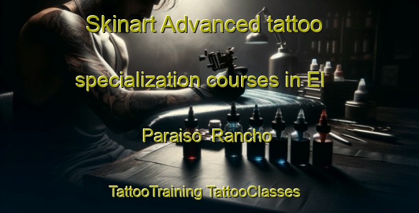 Skinart Advanced tattoo specialization courses in El Paraiso  Rancho | #TattooTraining #TattooClasses #SkinartTraining-Mexico