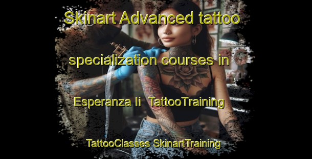 Skinart Advanced tattoo specialization courses in Esperanza Ii | #TattooTraining #TattooClasses #SkinartTraining-Mexico