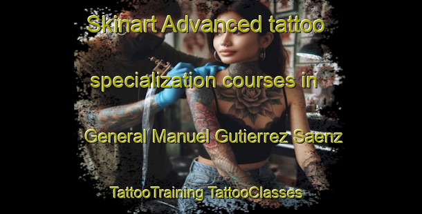 Skinart Advanced tattoo specialization courses in General Manuel Gutierrez Saenz | #TattooTraining #TattooClasses #SkinartTraining-Mexico