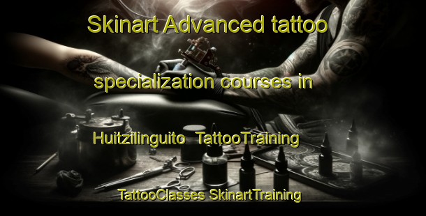 Skinart Advanced tattoo specialization courses in Huitzilinguito | #TattooTraining #TattooClasses #SkinartTraining-Mexico