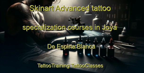 Skinart Advanced tattoo specialization courses in Joya De Espina Blanca | #TattooTraining #TattooClasses #SkinartTraining-Mexico