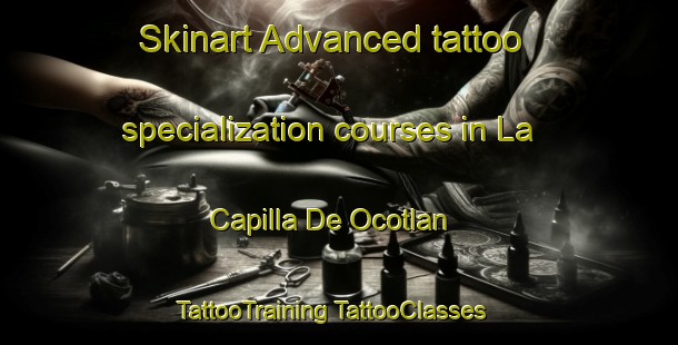 Skinart Advanced tattoo specialization courses in La Capilla De Ocotlan | #TattooTraining #TattooClasses #SkinartTraining-Mexico