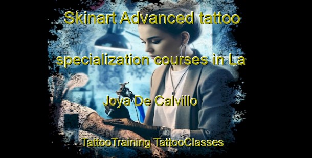 Skinart Advanced tattoo specialization courses in La Joya De Calvillo | #TattooTraining #TattooClasses #SkinartTraining-Mexico