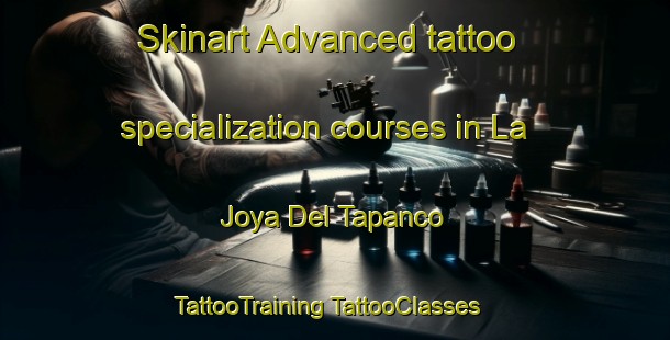 Skinart Advanced tattoo specialization courses in La Joya Del Tapanco | #TattooTraining #TattooClasses #SkinartTraining-Mexico