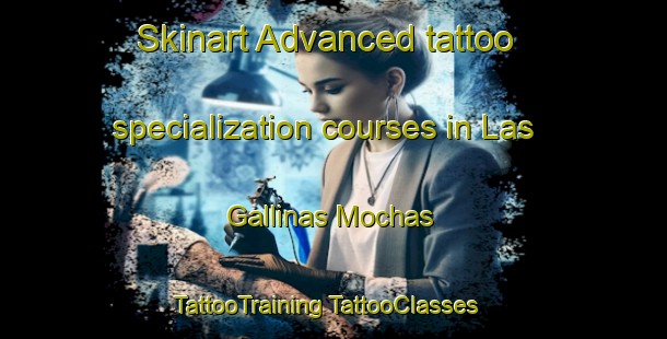 Skinart Advanced tattoo specialization courses in Las Gallinas Mochas | #TattooTraining #TattooClasses #SkinartTraining-Mexico