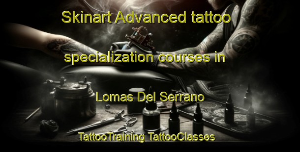 Skinart Advanced tattoo specialization courses in Lomas Del Serrano | #TattooTraining #TattooClasses #SkinartTraining-Mexico