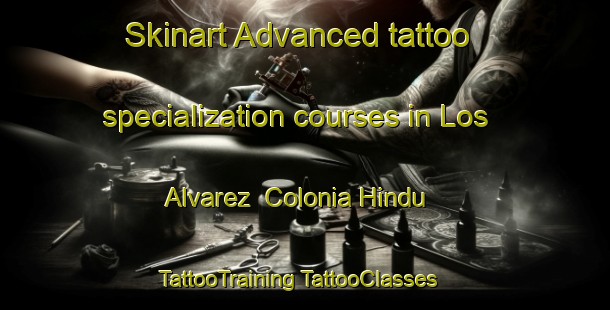 Skinart Advanced tattoo specialization courses in Los Alvarez  Colonia Hindu | #TattooTraining #TattooClasses #SkinartTraining-Mexico