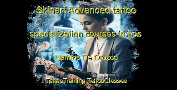 Skinart Advanced tattoo specialization courses in Los Llanitos De Orozco | #TattooTraining #TattooClasses #SkinartTraining-Mexico