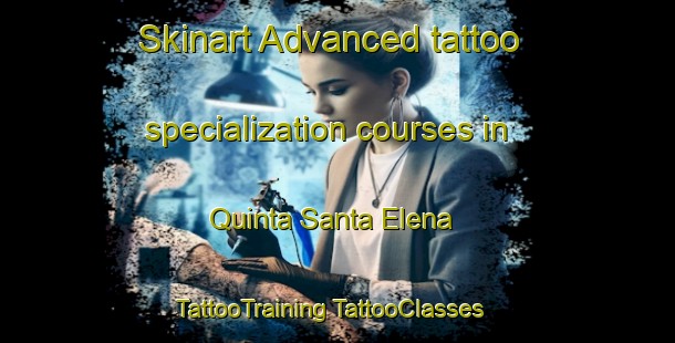 Skinart Advanced tattoo specialization courses in Quinta Santa Elena | #TattooTraining #TattooClasses #SkinartTraining-Mexico