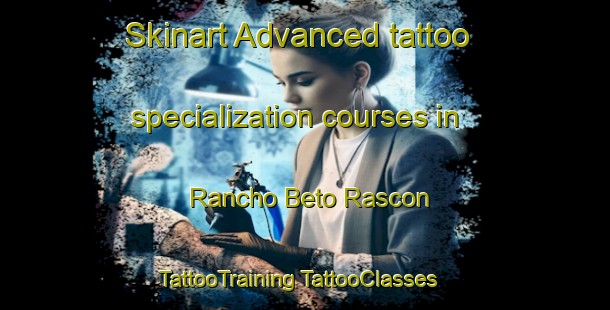 Skinart Advanced tattoo specialization courses in Rancho Beto Rascon | #TattooTraining #TattooClasses #SkinartTraining-Mexico