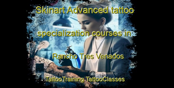 Skinart Advanced tattoo specialization courses in Rancho Tres Venados | #TattooTraining #TattooClasses #SkinartTraining-Mexico