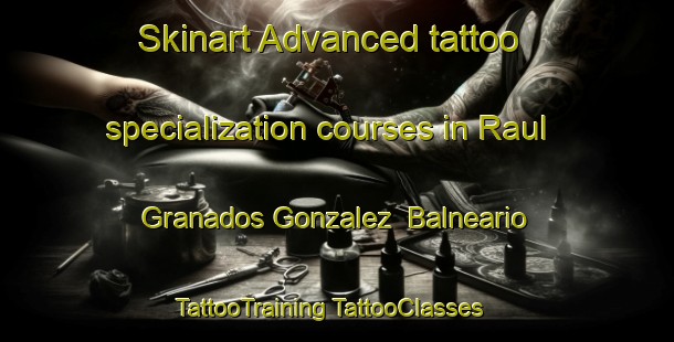 Skinart Advanced tattoo specialization courses in Raul Granados Gonzalez  Balneario | #TattooTraining #TattooClasses #SkinartTraining-Mexico