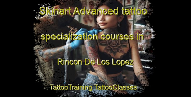 Skinart Advanced tattoo specialization courses in Rincon De Los Lopez | #TattooTraining #TattooClasses #SkinartTraining-Mexico