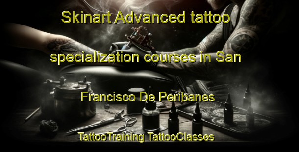 Skinart Advanced tattoo specialization courses in San Francisco De Peribanes | #TattooTraining #TattooClasses #SkinartTraining-Mexico