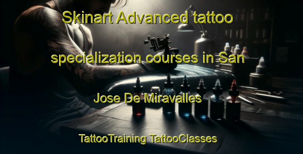 Skinart Advanced tattoo specialization courses in San Jose De Miravalles | #TattooTraining #TattooClasses #SkinartTraining-Mexico