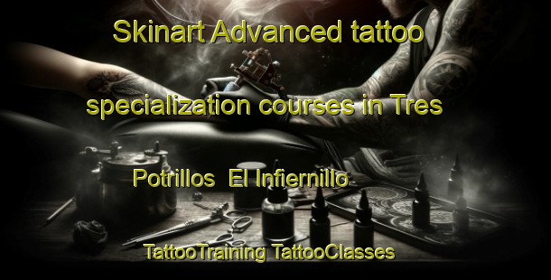 Skinart Advanced tattoo specialization courses in Tres Potrillos  El Infiernillo | #TattooTraining #TattooClasses #SkinartTraining-Mexico