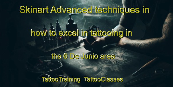 Skinart Advanced techniques in how to excel in tattooing in the 6 De Junio area | TattooTraining | TattooClasses | SkinartTraining-Mexico