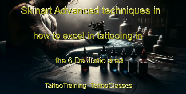 Skinart Advanced techniques in how to excel in tattooing in the 6 De Junio area | TattooTraining | TattooClasses | SkinartTraining-Mexico