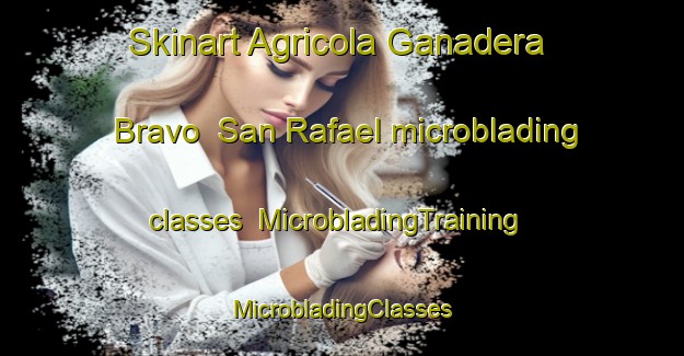 Skinart Agricola Ganadera Bravo  San Rafael microblading classes | #MicrobladingTraining #MicrobladingClasses #SkinartTraining-Mexico