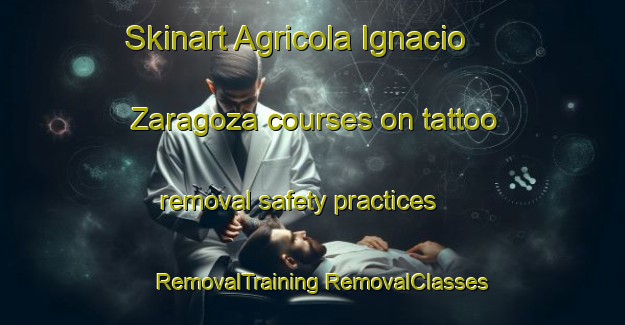 Skinart Agricola Ignacio Zaragoza courses on tattoo removal safety practices | #RemovalTraining #RemovalClasses #SkinartTraining-Mexico