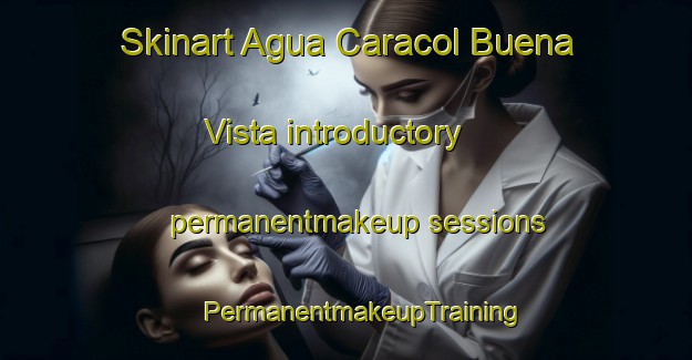 Skinart Agua Caracol Buena Vista introductory permanentmakeup sessions | #PermanentmakeupTraining #PermanentmakeupClasses #SkinartTraining-Mexico