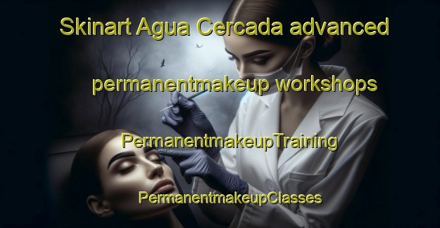 Skinart Agua Cercada advanced permanentmakeup workshops | #PermanentmakeupTraining #PermanentmakeupClasses #SkinartTraining-Mexico