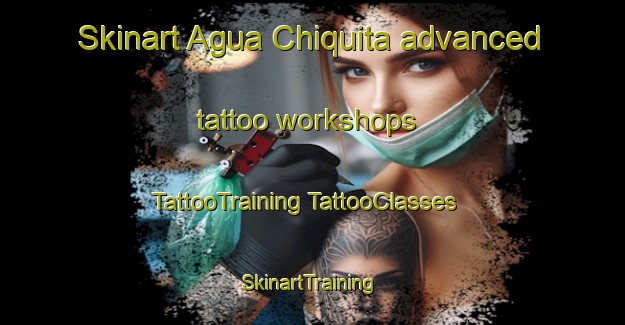 Skinart Agua Chiquita advanced tattoo workshops | #TattooTraining #TattooClasses #SkinartTraining-Mexico