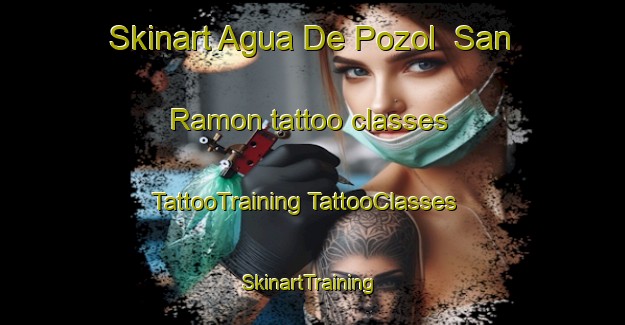 Skinart Agua De Pozol  San Ramon tattoo classes | #TattooTraining #TattooClasses #SkinartTraining-Mexico