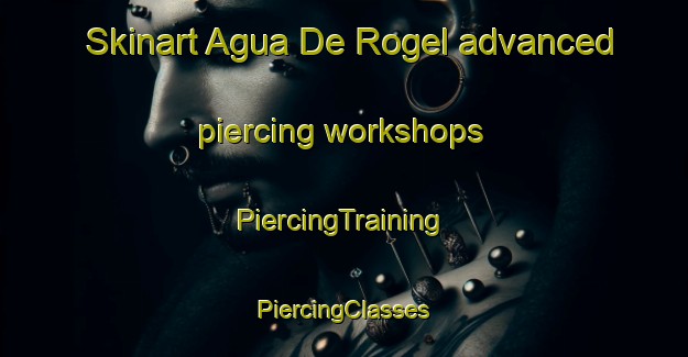 Skinart Agua De Rogel advanced piercing workshops | #PiercingTraining #PiercingClasses #SkinartTraining-Mexico