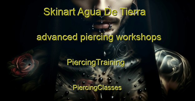 Skinart Agua De Tierra advanced piercing workshops | #PiercingTraining #PiercingClasses #SkinartTraining-Mexico