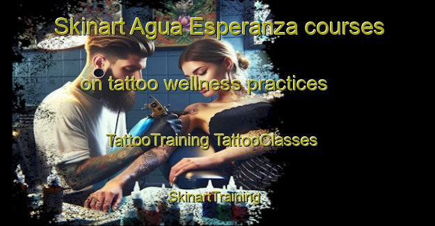 Skinart Agua Esperanza courses on tattoo wellness practices | #TattooTraining #TattooClasses #SkinartTraining-Mexico