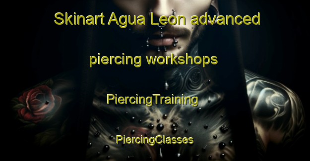 Skinart Agua Leon advanced piercing workshops | #PiercingTraining #PiercingClasses #SkinartTraining-Mexico